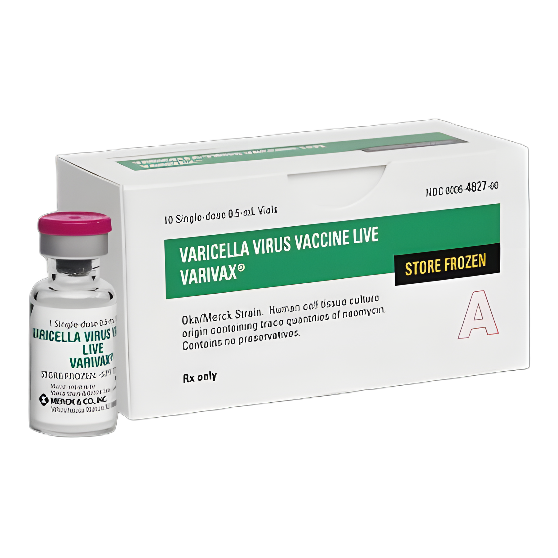 Varivax® Chicken Pox Vaccine Indicated for People 12 Months of Age and Older Varicella Virus Vaccine Live, Preservative Free 1350 PFU Injection Single-Dose Vial 0.5 mL